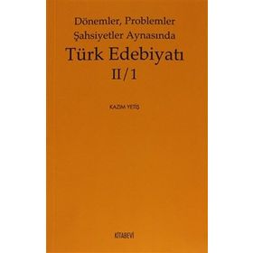 Dönemler Problemler Şahsiyetler Aynasında Türk Edebiyatı 2-1 - Kazım Yetiş