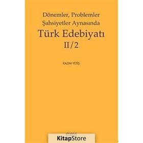 Dönemler Problemler Şahsiyetler Aynasında Türk Edebiyatı II - 2 - Kazım Yetiş