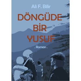 Döngüde Bir Yusuf - Ali F. Bilir
