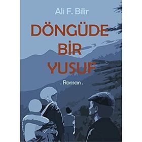 Döngüde Bir Yusuf - Ali F. Bilir