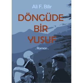 Döngüde Bir Yusuf - Ali F. Bilir