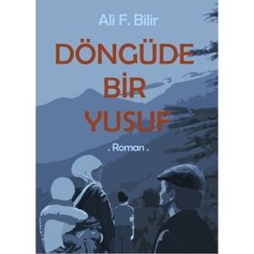 Döngüde Bir Yusuf - Ali F. Bilir