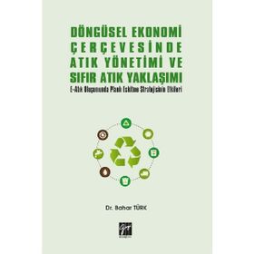 Döngüsel Ekonomi Çerçevesinde Atık Yönetimi ve Sıfır Atık Yaklaşımı - Bahar Türk