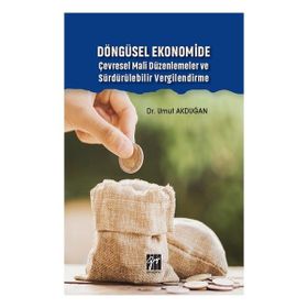 Döngüsel Ekonomide Çevresel Mali Düzenlemeler ve Sürdürülebilir Vergilendirme - Gazi Kitabevi