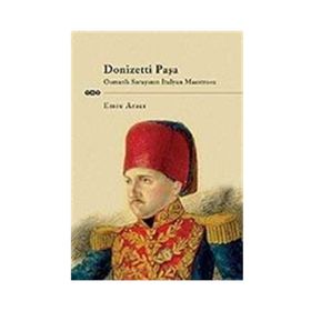 DONIZETTI PAŞA OSMANLI SARAYININ İTALYAN MAESTROSU - EMRE ARICI