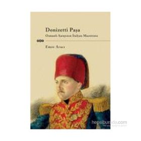 DONIZETTI PAŞA OSMANLI SARAYININ İTALYAN MAESTROSU - EMRE ARICI