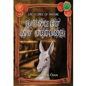 DONKEY MY FRIEND DOĞADAN YAŞAM ÖYKÜLERİ - HÜSEYİN AVNI ÖZEN