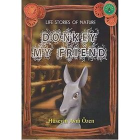 DONKEY MY FRIEND DOĞADAN YAŞAM ÖYKÜLERİ - HÜSEYİN AVNI ÖZEN