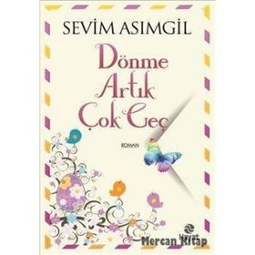 Dönme Artık Çok Geç - Sevim Asımgil