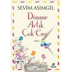 Dönme Artık Çok Geç - Sevim Asımgil