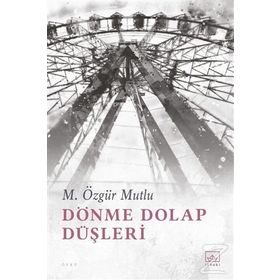 Dönme Dolap Düşleri - M. Özgür Mutlu