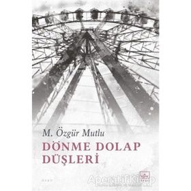 Dönme Dolap Düşleri - M. Özgür Mutlu