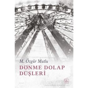 Dönme Dolap Düşleri - M. Özgür Mutlu