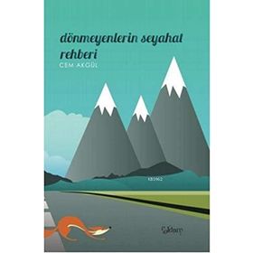 Dönmeyenlerin Seyahat Rehberi - Cem Akgül