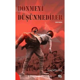Dönmeyi Düşünmediler - Saadettin Koç