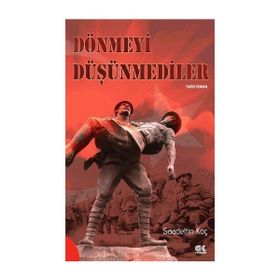 Dönmeyi Düşünmediler - Saadettin Koç