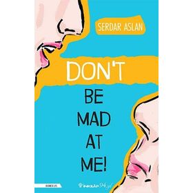 Dont Be Mad At Me - Serdar Aslan