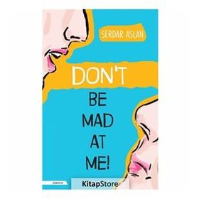 Dont Be Mad At Me - Serdar Aslan