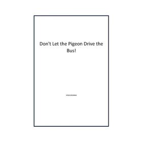 Dont Let The Pigeon Drive The Bus - Walker Books