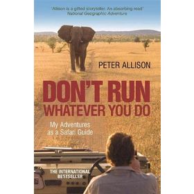 Don't Run, Whatever You Do - Peter Allison