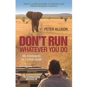 Don't Run, Whatever You Do - Peter Allison