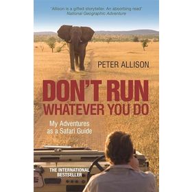 Don't Run, Whatever You Do - Peter Allison