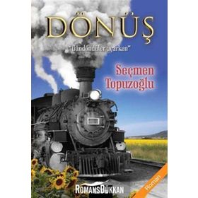 DÖNÜŞ GÜNDÖNDÜLER AÇARKEN - SEÇMEN TOPUZOĞLU