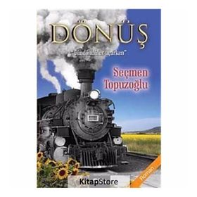 DÖNÜŞ GÜNDÖNDÜLER AÇARKEN - SEÇMEN TOPUZOĞLU