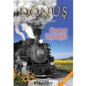 DÖNÜŞ GÜNDÖNDÜLER AÇARKEN - SEÇMEN TOPUZOĞLU