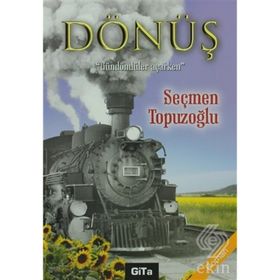 DÖNÜŞ GÜNDÖNDÜLER AÇARKEN - SEÇMEN TOPUZOĞLU