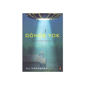 DÖNÜŞ YOK BIR ELKADRA ÖYKÜSÜ - ALI KARABABA