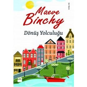DÖNÜŞ YOLCULUĞU - MAEVE BINCHY