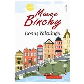 DÖNÜŞ YOLCULUĞU - MAEVE BINCHY