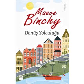 DÖNÜŞ YOLCULUĞU - MAEVE BINCHY