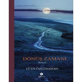 Dönüş Zamanı - Lütfi Özgünaydın