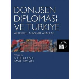 Dönüşen Diplomasi ve Türkiye - Aktörler Alanlar Araçlar - Ali Resul Usul