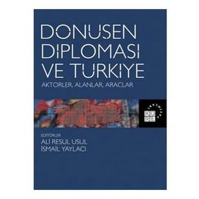 Dönüşen Diplomasi ve Türkiye - Aktörler Alanlar Araçlar - Ali Resul Usul