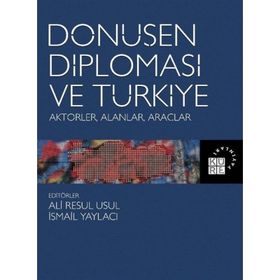 Dönüşen Diplomasi ve Türkiye - Aktörler Alanlar Araçlar - Ali Resul Usul