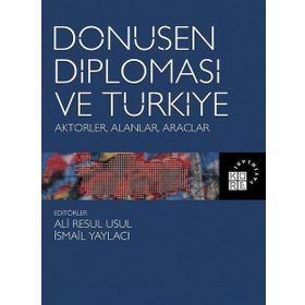 Dönüşen Diplomasi ve Türkiye - Aktörler Alanlar Araçlar - Ali Resul Usul