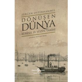 Dönüşen Dünya – Küresel 19. Yüzyıl Tarihi Ciltli - Jürgen Osterhammel
