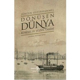 Dönüşen Dünya – Küresel 19. Yüzyıl Tarihi Ciltli - Jürgen Osterhammel