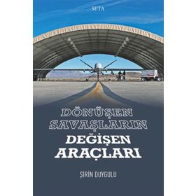 Dönüşen Savaşların Değişen Araçları - Şirin Duygulu