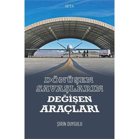 Dönüşen Savaşların Değişen Araçları - Şirin Duygulu
