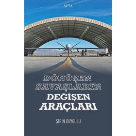 Dönüşen Savaşların Değişen Araçları - Şirin Duygulu