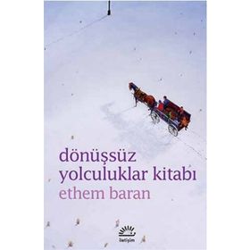 DÖNÜŞSÜZ YOLCULUKLAR KITABI - ETHEM BARAN