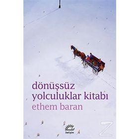 DÖNÜŞSÜZ YOLCULUKLAR KITABI - ETHEM BARAN