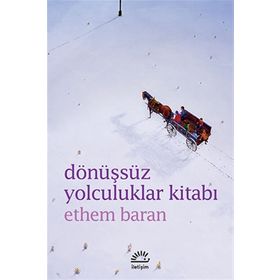 DÖNÜŞSÜZ YOLCULUKLAR KITABI - ETHEM BARAN