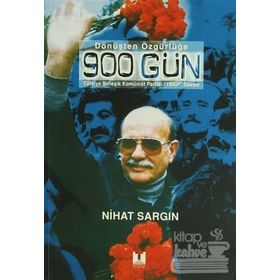 DÖNÜŞTEN ÖZGÜRLÜĞE 900 GÜN TÜRKİYE BİRLEŞİK KOMÜNİST PARTISI TBKP DAVASI - NIHAT SARGIN