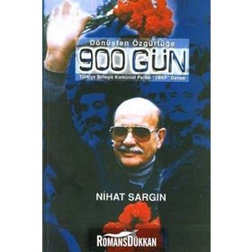 DÖNÜŞTEN ÖZGÜRLÜĞE 900 GÜN TÜRKİYE BİRLEŞİK KOMÜNİST PARTISI TBKP DAVASI - NIHAT SARGIN