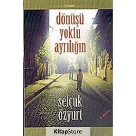 DÖNÜŞÜ YOKTU AYRILIĞIN - SELÇUK ÖZYURT